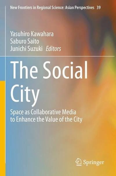 The Social City: Space as Collaborative Media to Enhance the Value of the City