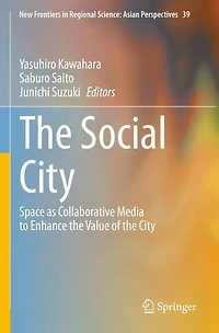The Social City: Space as Collaborative Media to Enhance the Value of the City