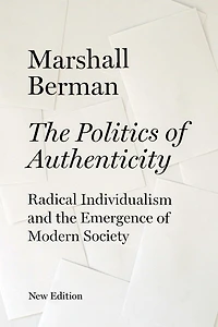 The Politics of Authenticity: Radical Individualism and the Emergence of Modern Society