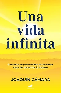Una vida infinita. Descubre en profundidad el revelador viaje del alma tras la muerte / An Infinite Life