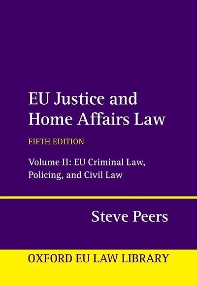EU Justice and Home Affairs Law: Volume II: Criminal Law, Policing, Civil Law