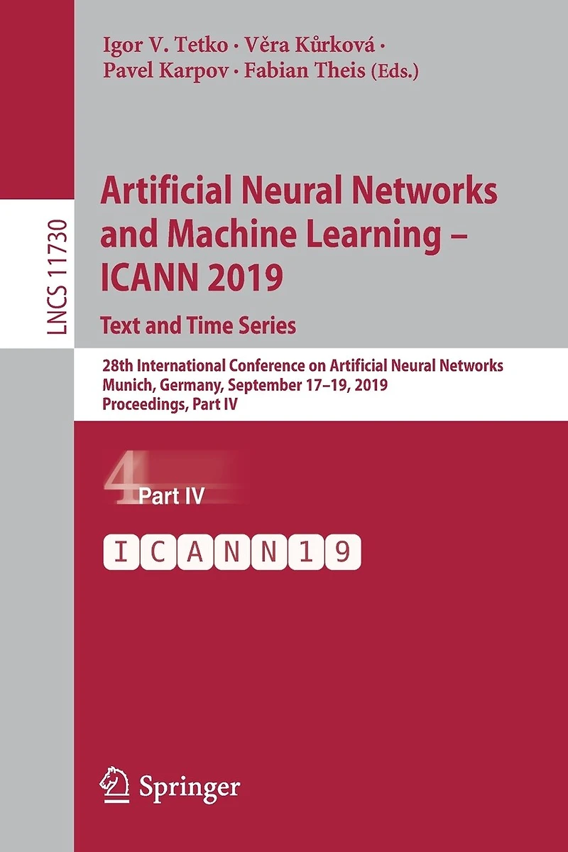 Artificial Neural Networks and Machine Learning - ICANN 2019: Text Time Series: 28th International Conference on Networks, Munich, Germany, September 17-19, 2019, Proceedings, Part IV