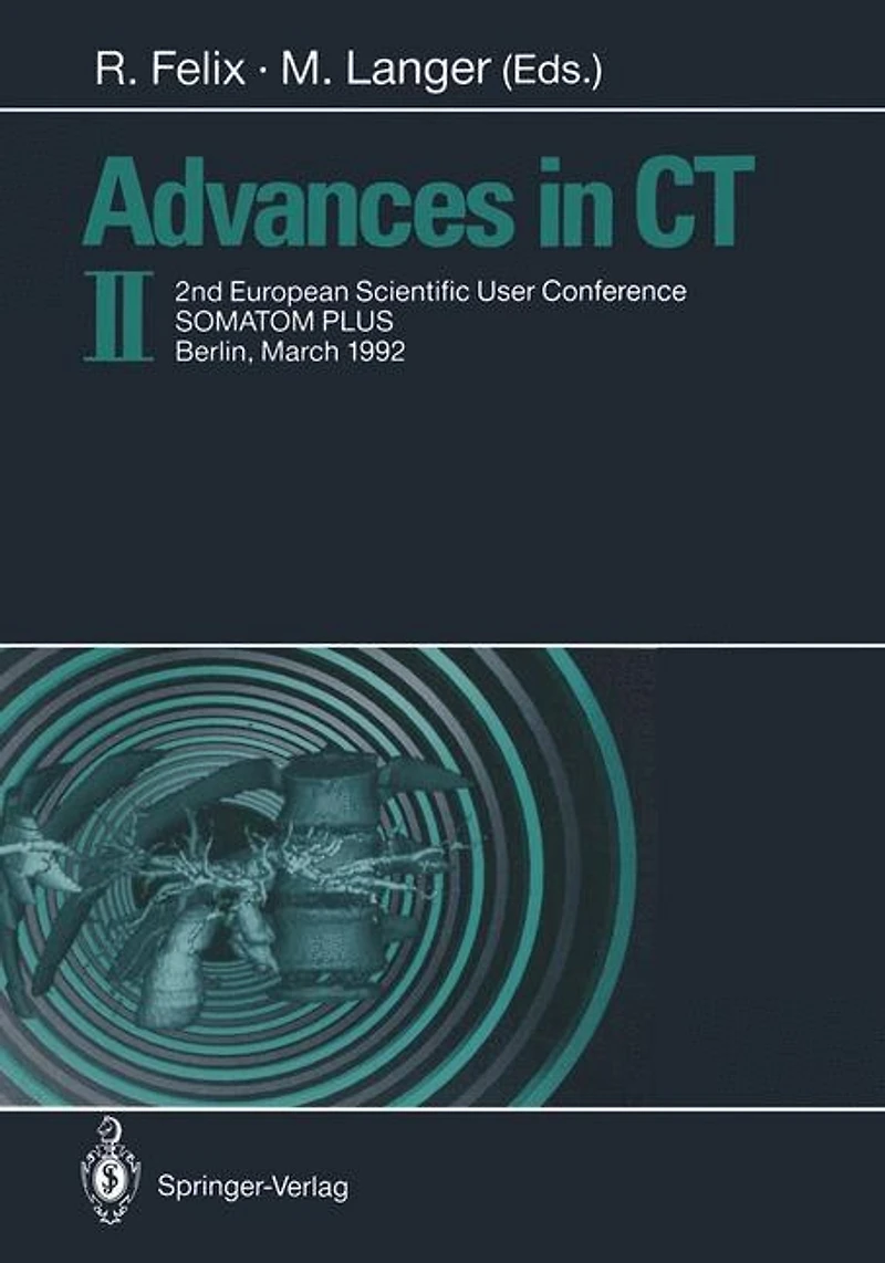 Advances CT II: 2nd European Scientific User Conference SOMATOM PLUS, Berlin, March 1992