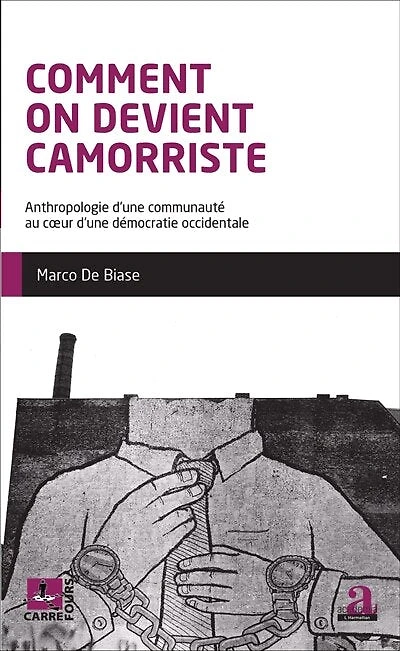 Comment on devient camorriste: Anthropologie d'une communauté au coeur d'une démocratie occidentale