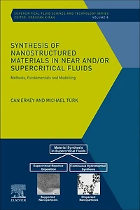 Synthesis of Nanostructured Materials Near and/or Supercritical Fluids: Methods, Fundamentals and Modeling
