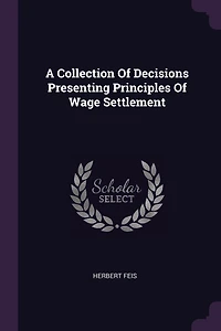 A Collection Of Decisions Presenting Principles Wage Settlement