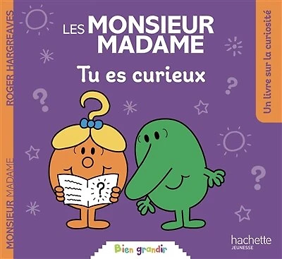 Les monsieur madame tu es curieux: tu es curieux