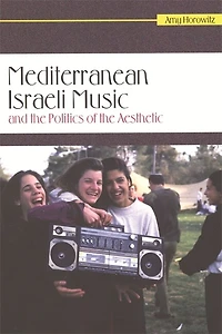 Mediterranean Israeli Music and the Politics of the Aesthetic