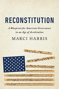 Reconstitution: A Blueprint for American Governance in an Age of Acceleration
