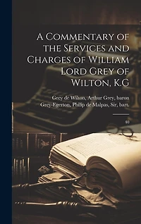 A Commentary of the Services and Charges of William Lord Grey of Wilton, K.G: 40