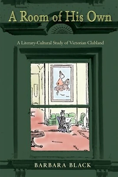 A Room of His Own: Literary-Cultural Study Victorian Clubland