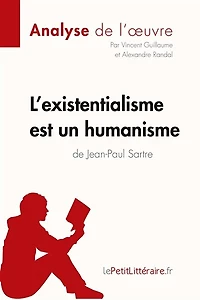 L'existentialisme est un humanisme de Jean-Paul Sartre (Analyse l'oeuvre): Analyse complète et résumé détaillé l'oeuvre