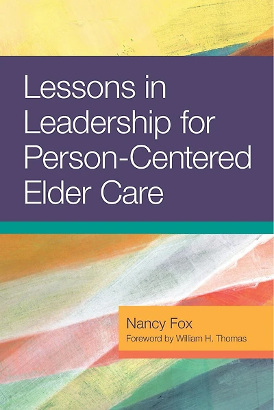 Lessons In Leadership For Person-centered Elder Care