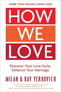 How We Love, Expanded Edition: Discover Your Love Style, Enhance Marriage