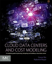 Cloud Data Centers and Cost Modeling: a Complete Guide To Planning, Designing Building Center