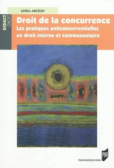 droit de la concurrence: les pratiques anticoncurrentielles en interne et européen