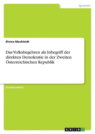 Das Volksbegehren als Inbegriff der direkten Demokratie in der Zweiten Österreichischen Republik. Eine Analyse der historischen Entwicklung politischer Beteiligungsprozesse mit Fokus auf Minderheitensprachen