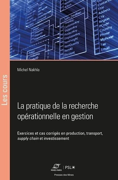 La pratique de la recherche opérationnelle en gestion: exercices et cas corrigés en production, transport, supply chain et investissement