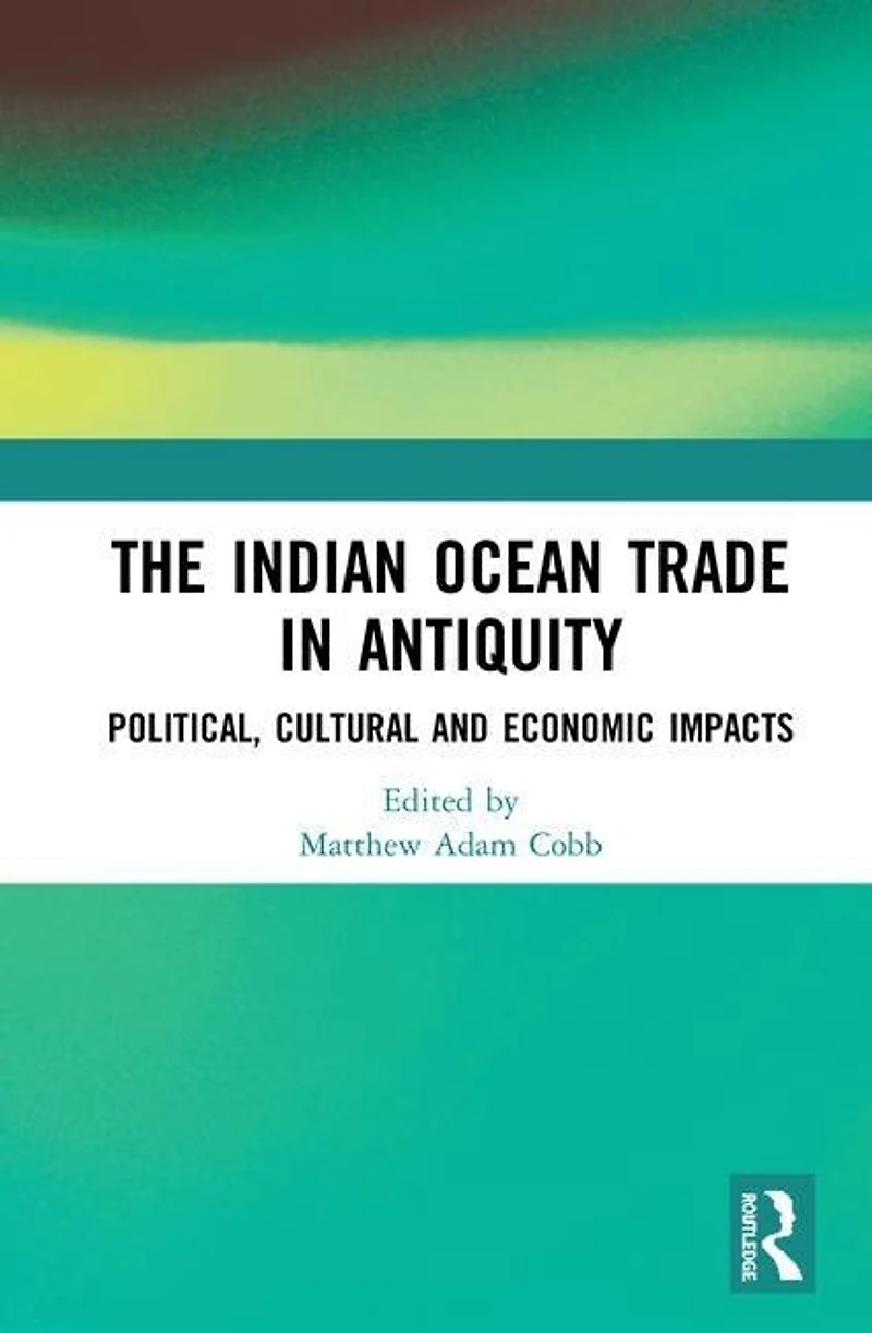 The Indian Ocean Trade Antiquity: Political, Cultural and Economic Impacts