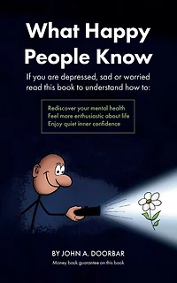 What Happy People Know: Find mental health; Feel more enthusiastic and optimistic; Be confident