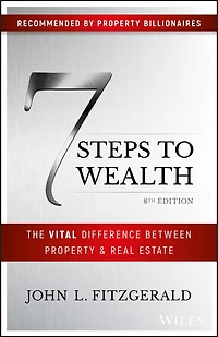 7 Steps to Wealth: The Vital Difference between Property and Real Estate