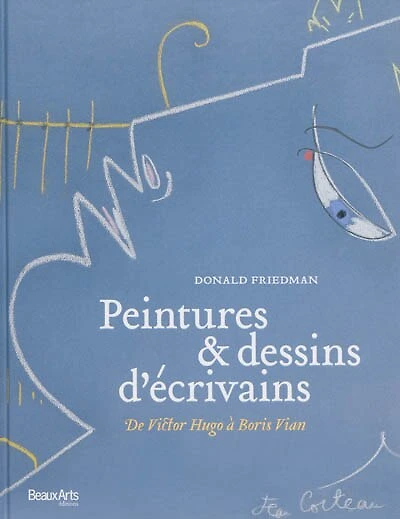 Peintures & dessins d'écrivains: de Victor Hugo à Boris Vian