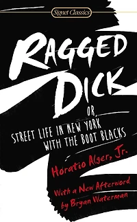 Ragged Dick: Or, Street Life New York with the Boot Blacks