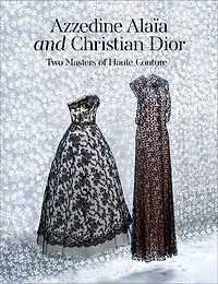 Azzedine Alaïa and Christian Dior: Two Masters of Haute Couture