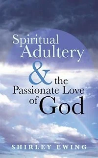 Spiritual Adultery and the Passionate Love of God