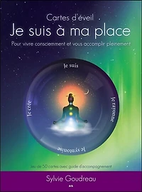 Je suis à ma place: pour vivre consciemment et vous accomplir pleinement : cartes d'éveil