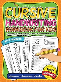 Cursive Handwriting Workbook For Kids Beginners: A Beginner's Practice Book For Tracing And Writing Easy Cursive Alphabet Letters And Numbers