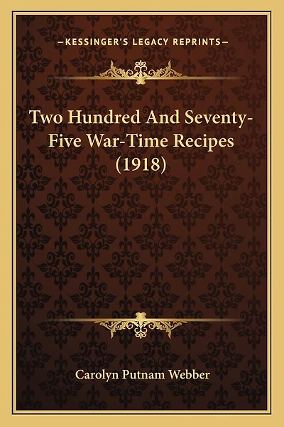 Two Hundred And Seventy-Five War-Time Recipes (1918)