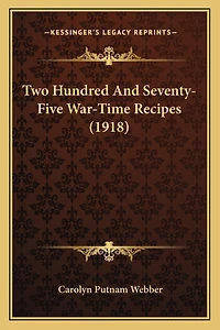 Two Hundred And Seventy-Five War-Time Recipes (1918)