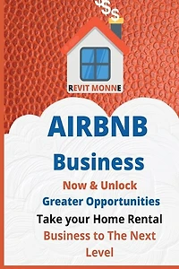 AIRBNB Business Now & Unlock Greater Opportunities: Take your home rental business to the next level.