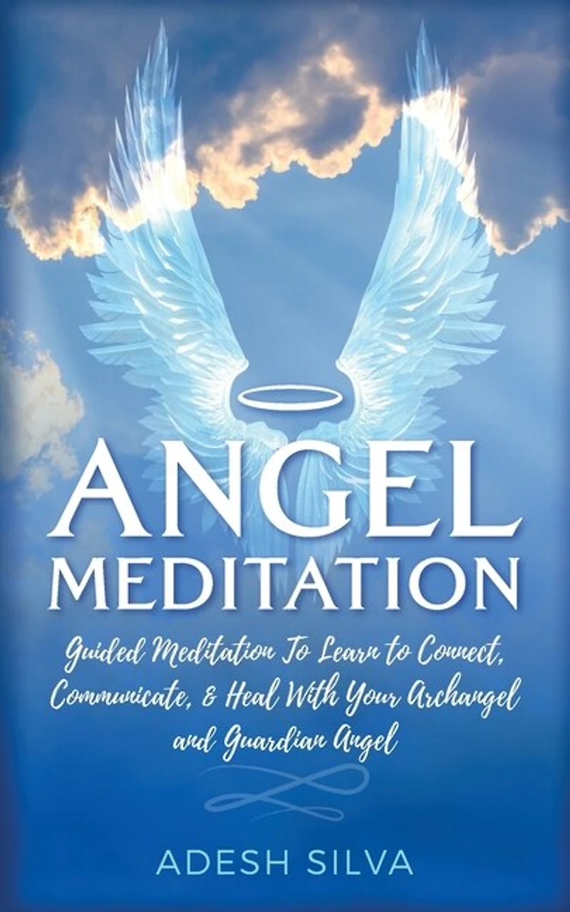 Angel Meditation: Guided Meditation to Learn to Connect, Communicate