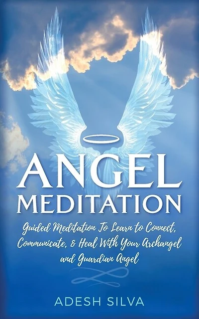 Angel Meditation: Guided Meditation to Learn to Connect, Communicate