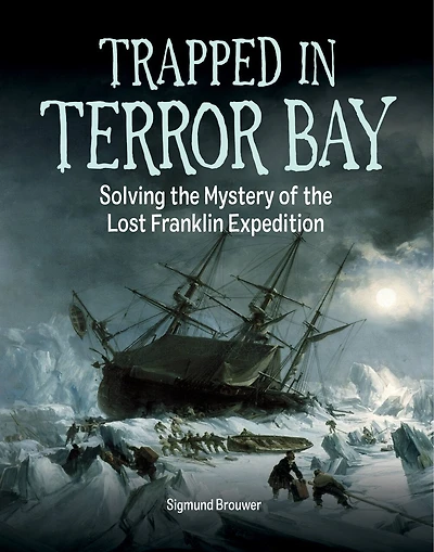 Trapped In Terror Bay: Solving The Mystery Of The Lost Franklin Expedition