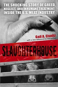 Slaughterhouse: The Shocking Story Of Greed, Neglect, And Inhumane Treatment Inside The U.s. Meat Industry