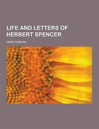 Life and Letters of Herbert Spencer