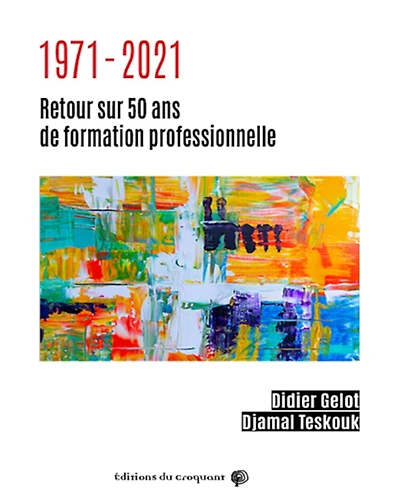 1971-2021 : retour sur 50 ans de formation professionnelle: retour sur 50 ans de formation professionnelle
