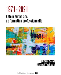 1971-2021 : retour sur 50 ans de formation professionnelle: retour sur 50 ans de formation professionnelle