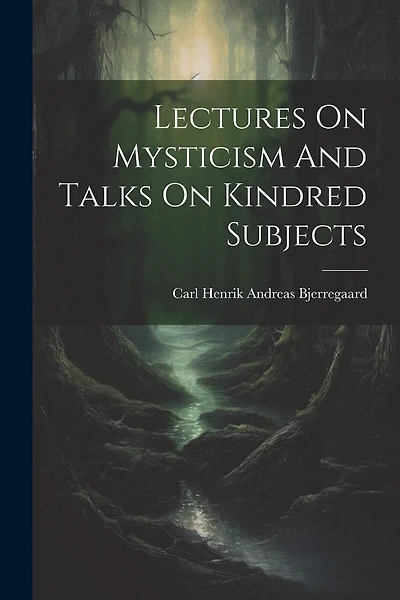 Lectures On Mysticism And Talks On Kindred Subjects