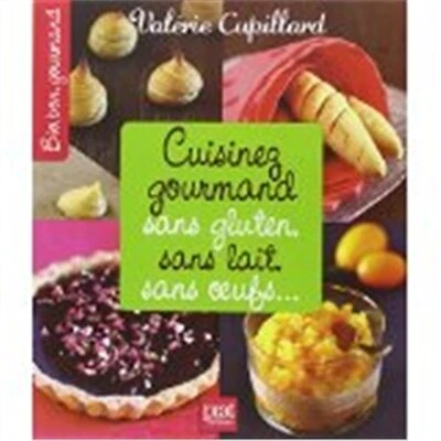 Cuisinez gourmand sans gluten, lait, oeufs...