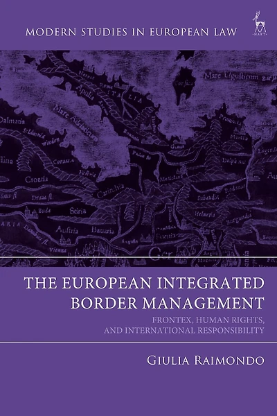 The European Integrated Border Management: Frontex, Human Rights, and International Responsibility