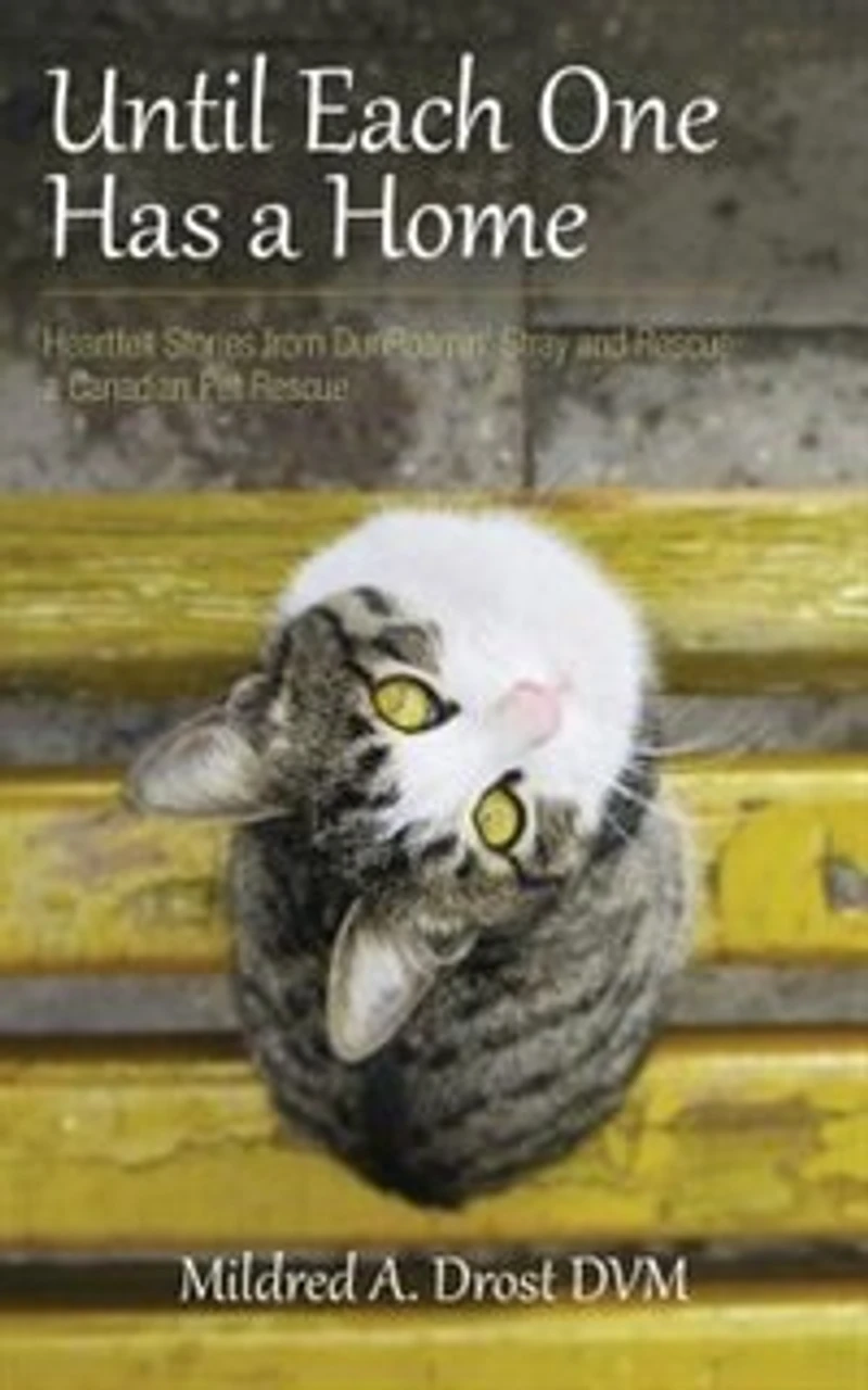 Until Each One Has a Home: Heartfelt Stories from DunRoamin' Stray and Rescue, Canadian Pet Rescue