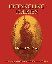 Untangling Tolkien: A Chronological Reference To The Lord Of The Rings