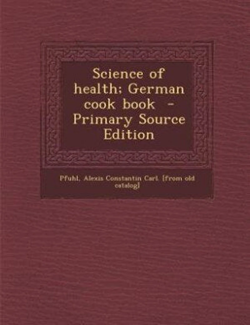 Science of Health; German Cook Book