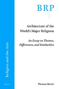 Architecture of the World’s Major Religions: An Essay on Themes, Differences, and Similarities