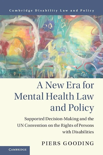 A New Era for Mental Health Law and Policy: Supported Decision-Making the UN Convention on Rights of Persons with Disabilities