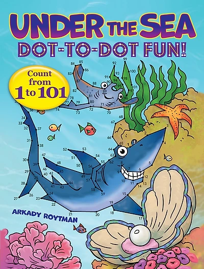 Under the Sea Dot-To-Dot Fun!: Count from 1 to 101